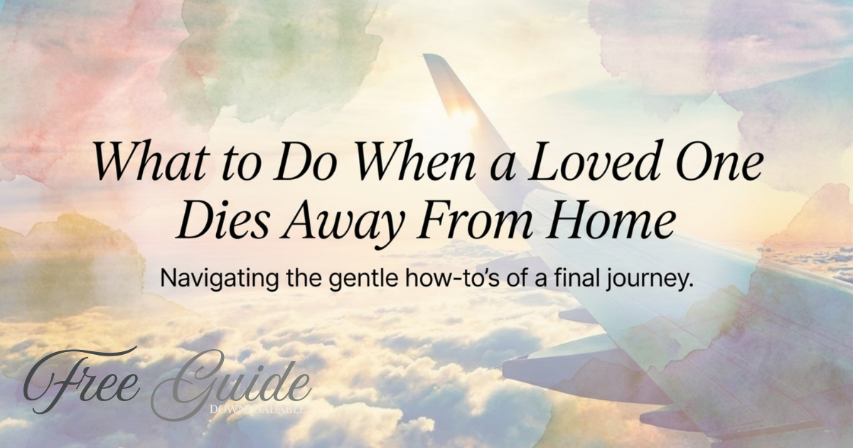 When a Loved Ones Dies Away From Home