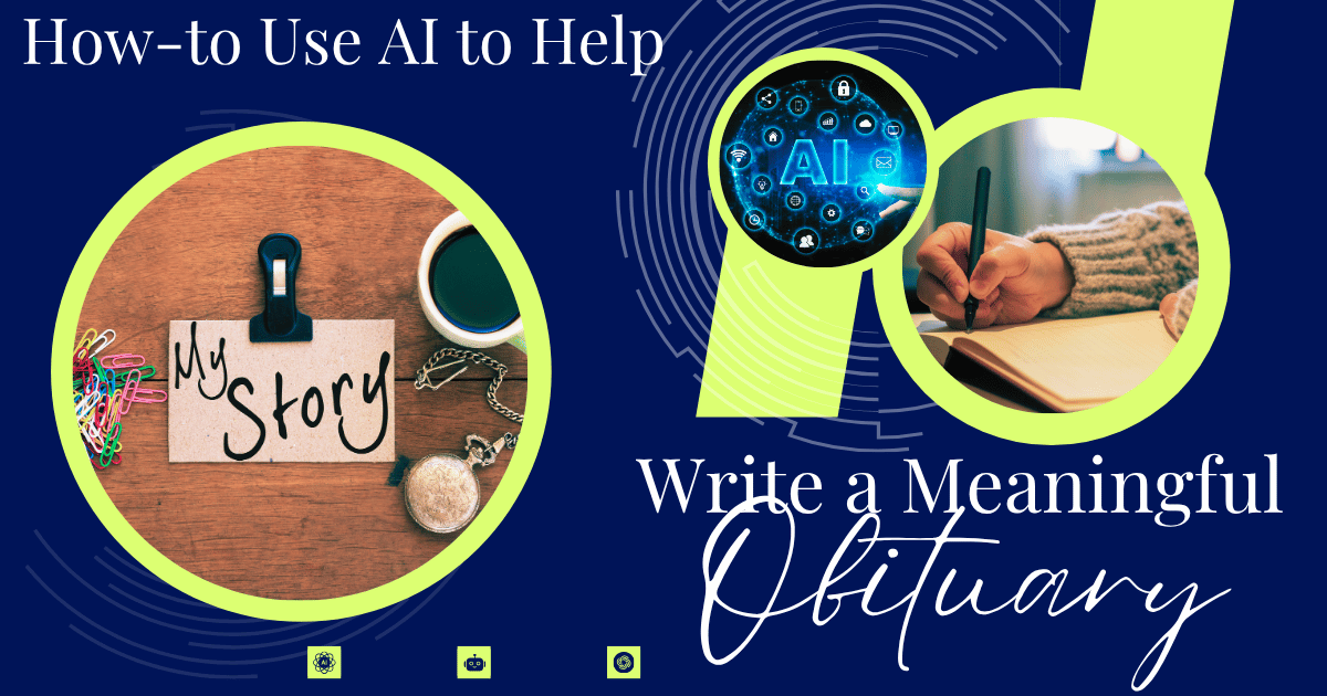 How-to Use AI to Help Write a Meaningful Obituary
