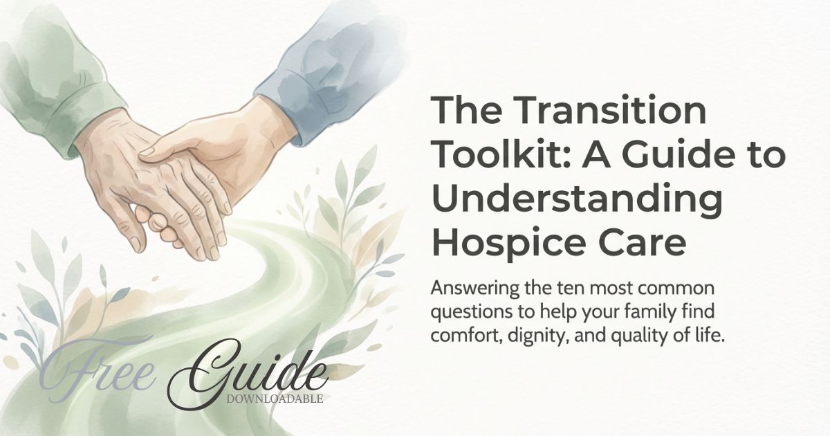 Navigating the Transition: Your Free Guide to Hospice Care