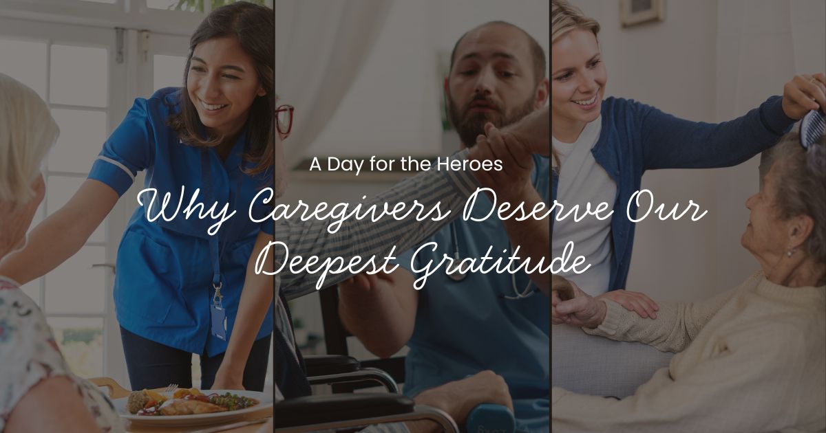 A Day for the Heroes: Why National Caregivers Day Deserves Our Deepest Gratitude