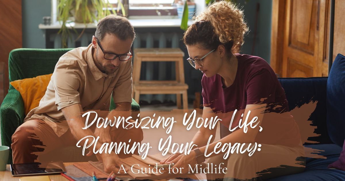 Downsizing Your Life, Planning Your Legacy: A Guide for Midlife