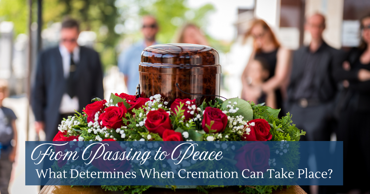 From Passing to Peace: What Determines When Cremation Can Take Place?