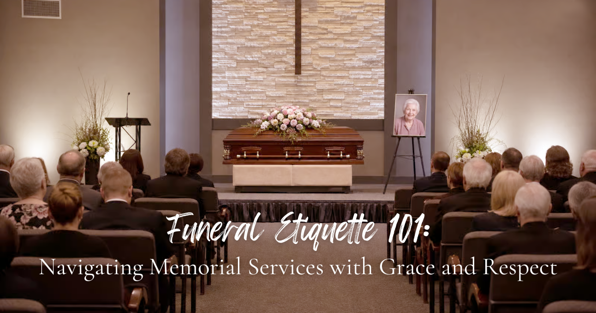 Funeral Etiquette 101: Navigating Memorial Services with Grace and Respect