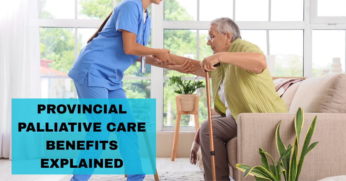 Provincial Palliative Care Benefits Explained