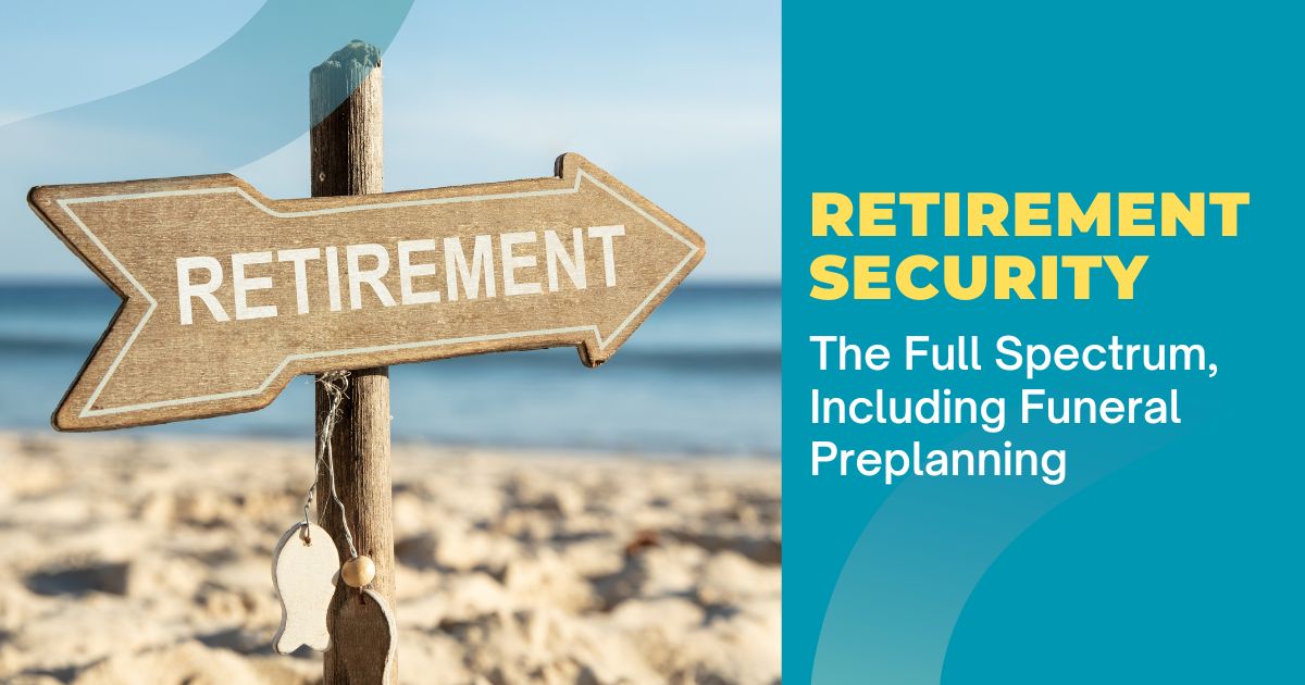 Retirement Security: The Full Spectrum, Including Funeral Preplanning